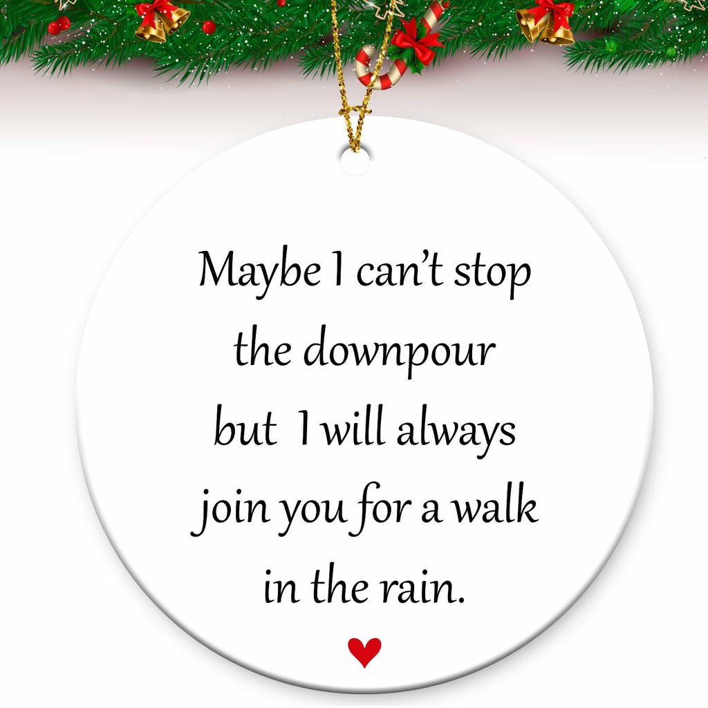 Maybe I Can't Stop The Downpour Hanging Ornament Friend Gift Ceramic