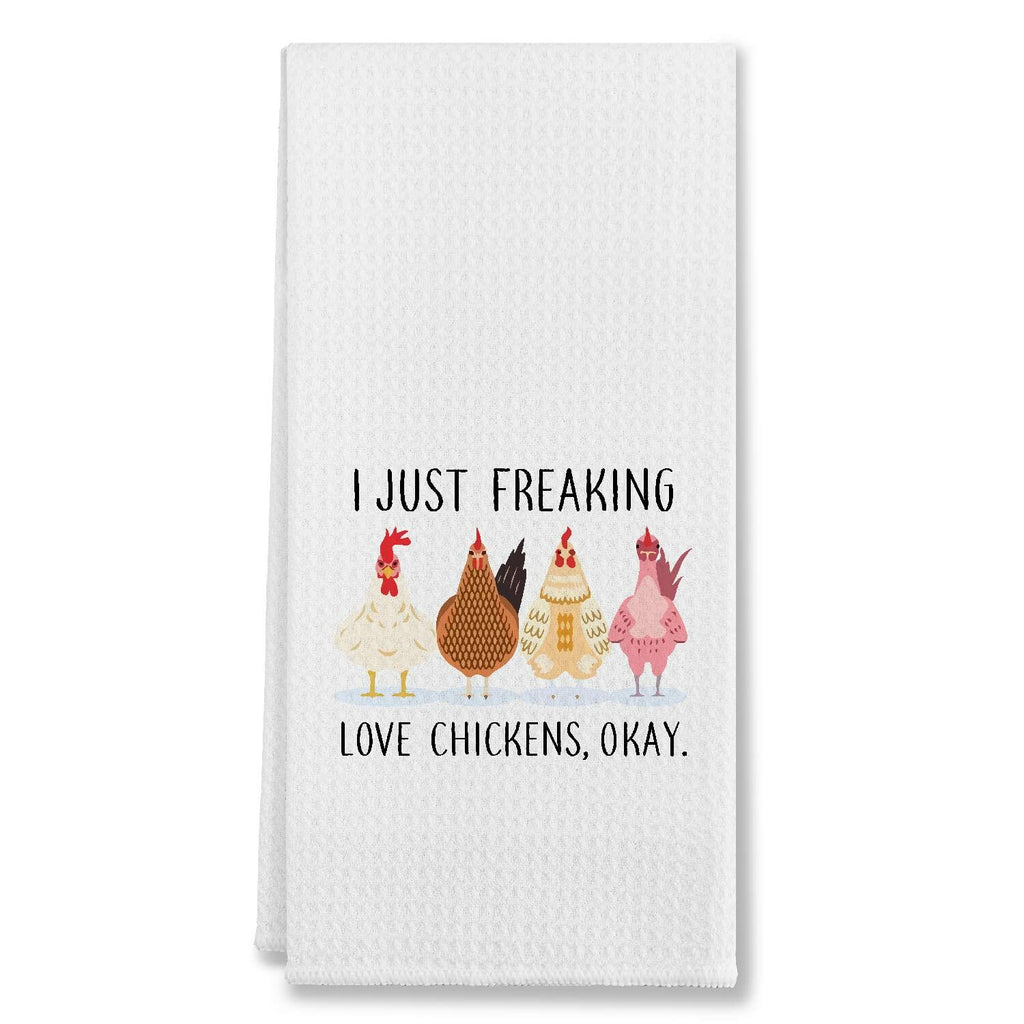 I Just Freaking Love Chickens Cotton Kitchen Towel 24x16 Inches Farmhouse Decor