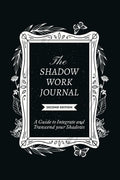 The Shadow Work Journal 2nd Edition Guide to Integrate and Transcend Shadows